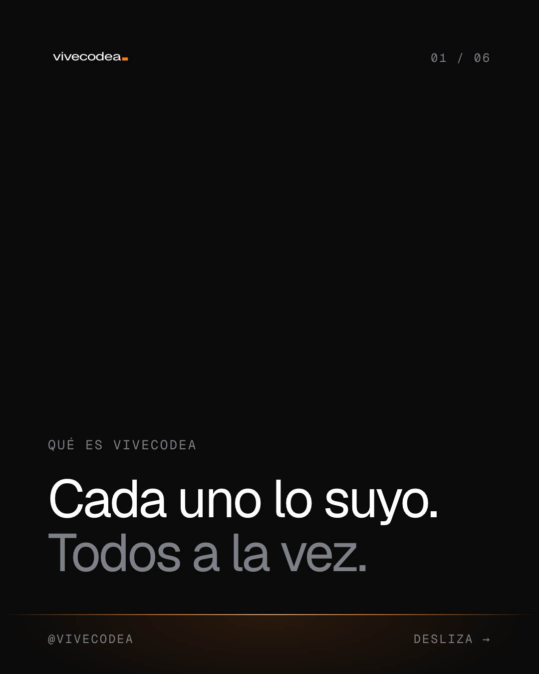 Cada uno lo suyo. Todos a la vez.